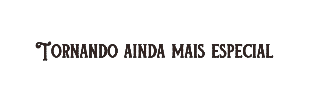 Tornando ainda mais especial
