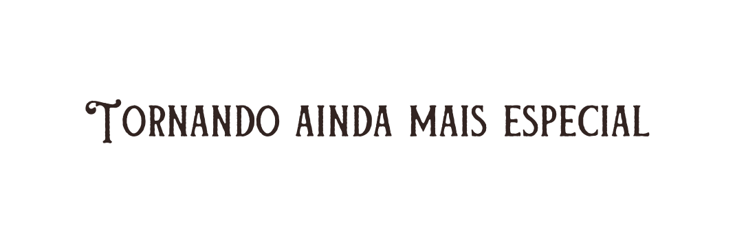 Tornando ainda mais especial